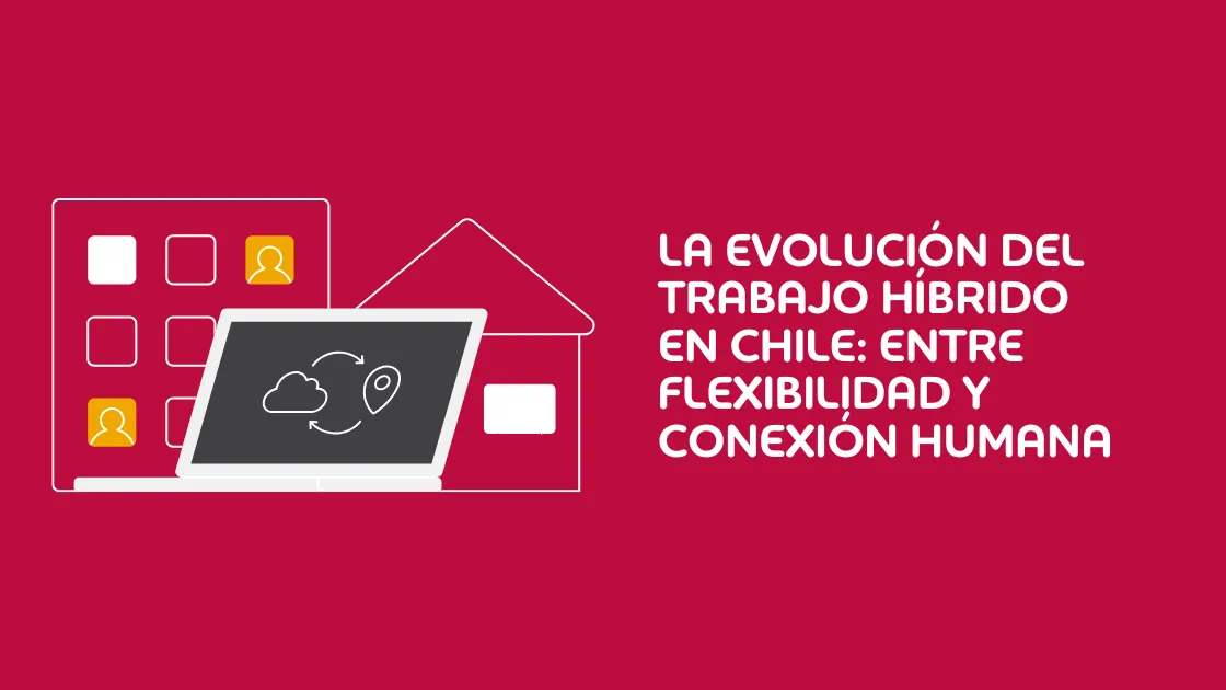 que tener en cuenta en el trabajo hibrido en chile