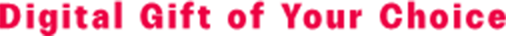 Digital Gift of Your Choice