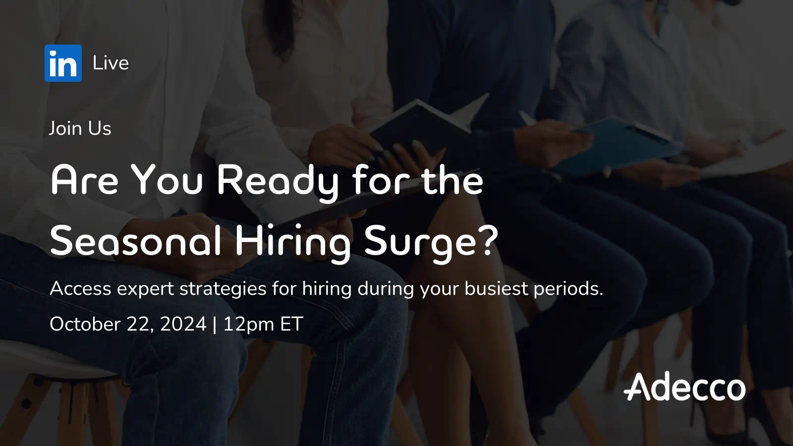 Promotional banner for a LinkedIn Live event hosted by Adecco. It features the text: "Join Us: Are You Ready for the Seasonal Hiring Surge?"